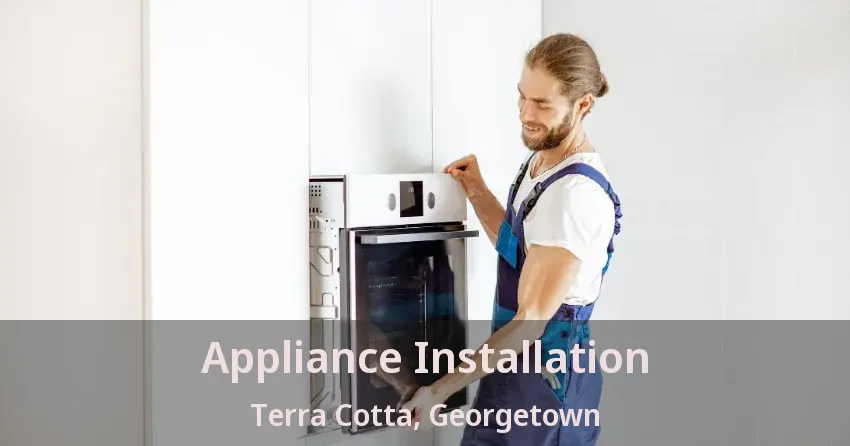 Appliance Installation Terra Cotta, Georgetown - ON