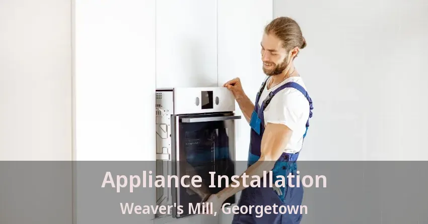 Appliance Installation Weaver's Mill, Georgetown - ON