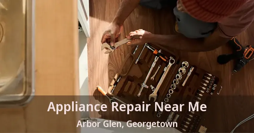 Appliance Repair Near Me Arbor Glen, Georgetown - ON