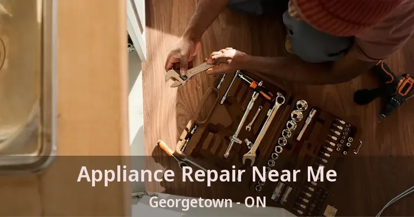 Appliance Repair Near Me Georgetown - ON