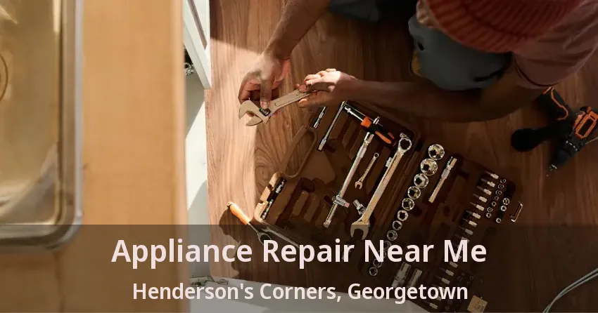 Appliance Repair Near Me Henderson's Corners, Georgetown - ON