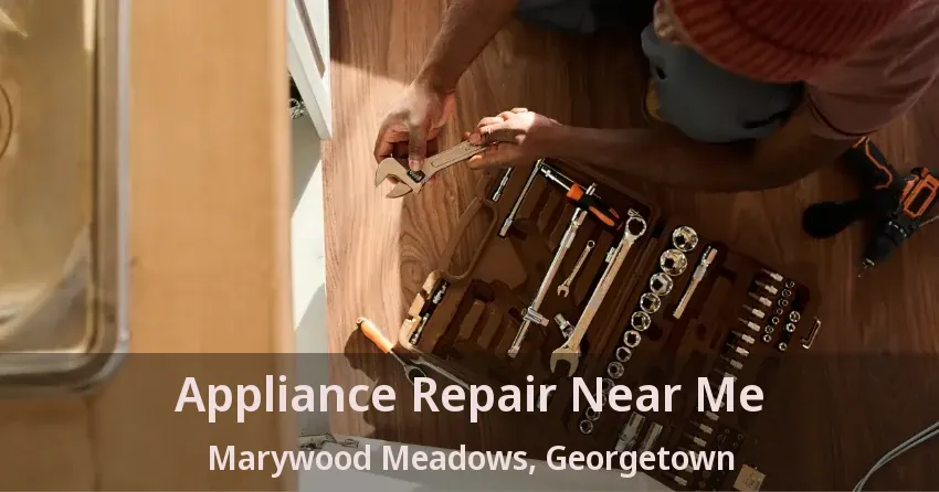 Appliance Repair Near Me Marywood Meadows, Georgetown - ON