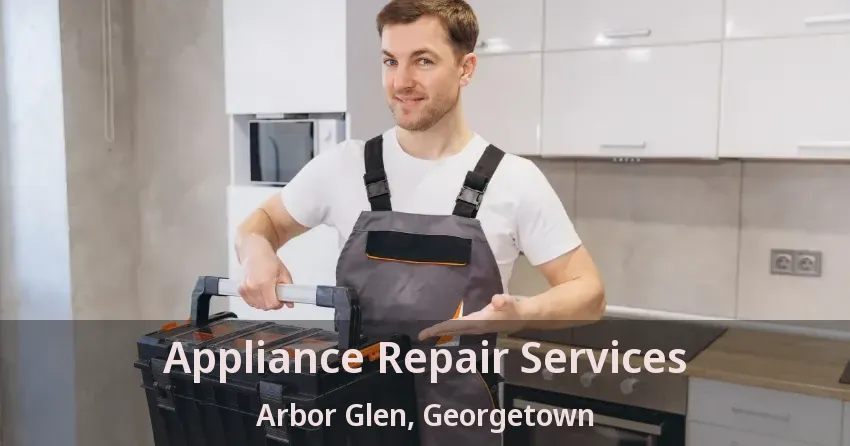 Appliance Repair Services Arbor Glen, Georgetown - ON