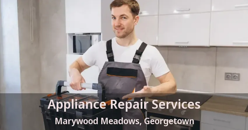 Appliance Repair Services Marywood Meadows, Georgetown - ON