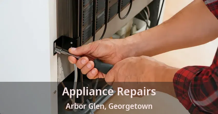 Appliance Repairs Arbor Glen, Georgetown - ON