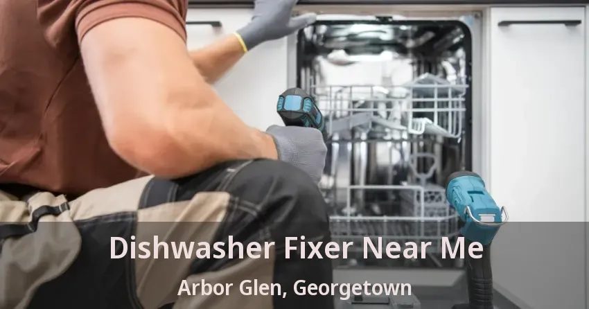 Dishwasher Fixer Near Me Arbor Glen, Georgetown - ON