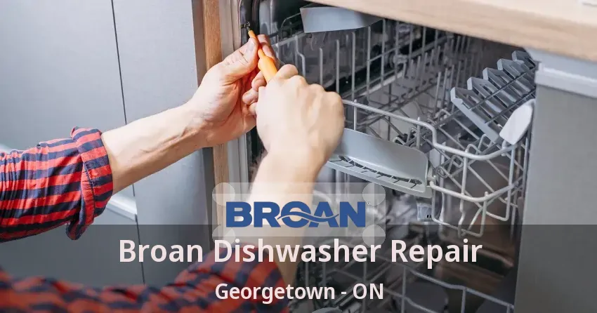 Broan Dishwasher Repair Georgetown - ON