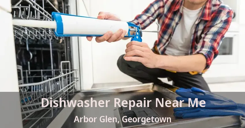 Dishwasher Repair Near Me Arbor Glen, Georgetown - ON