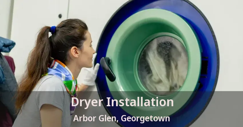 Dryer Installation Arbor Glen, Georgetown - ON
