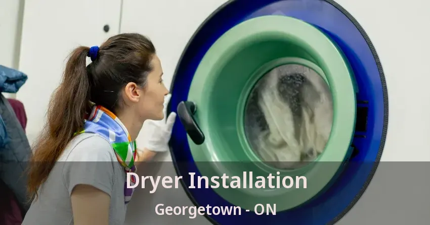 Dryer Installation Georgetown - ON