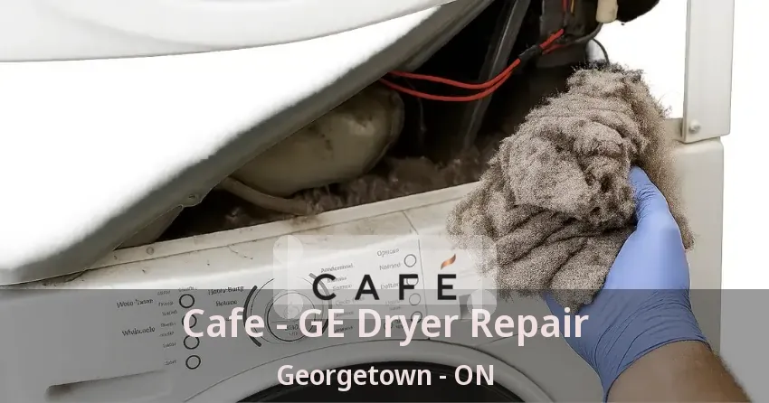 Cafe - GE Dryer Repair Georgetown - ON