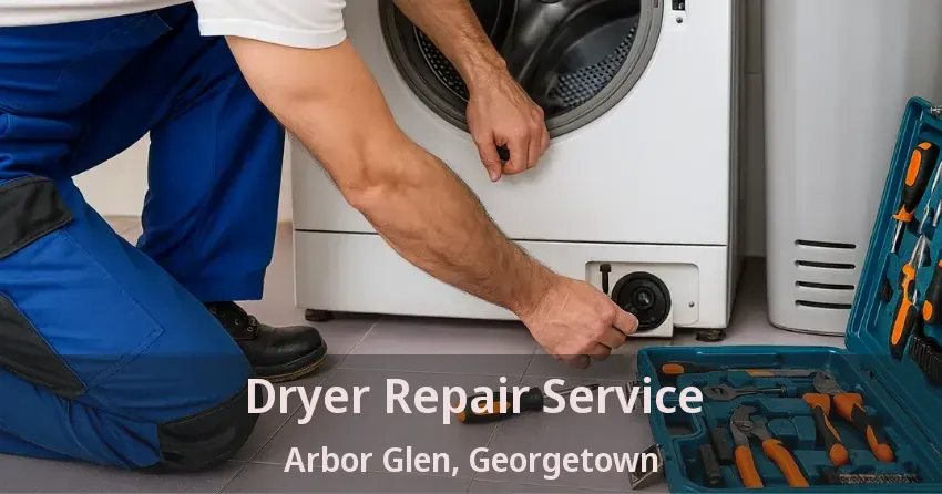 Dryer Repair Service Arbor Glen, Georgetown - ON