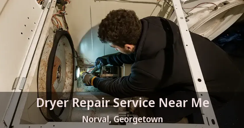 Dryer Repair Service Near Me Norval, Georgetown - ON