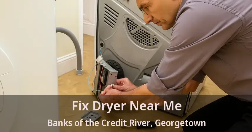 Fix Dryer Near Me Banks of the Credit River, Georgetown - ON