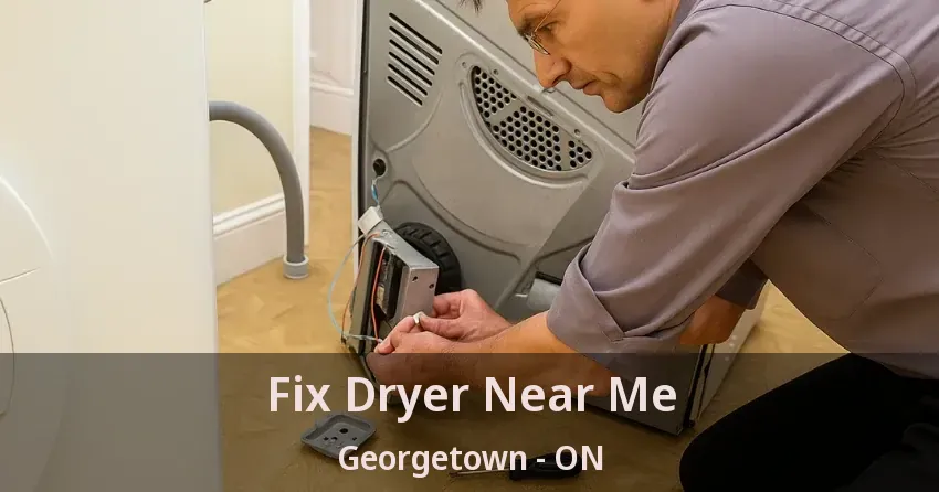 Fix Dryer Near Me Georgetown - ON