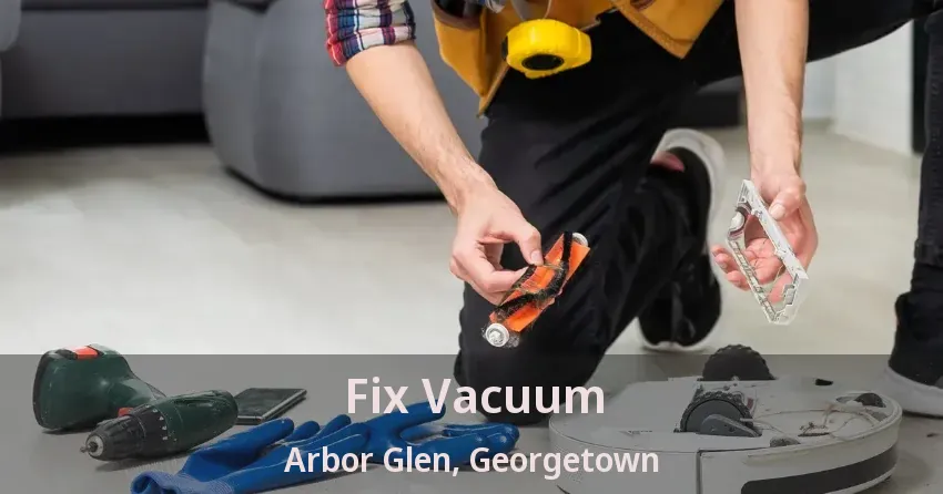 Fix Vacuum Arbor Glen, Georgetown - ON