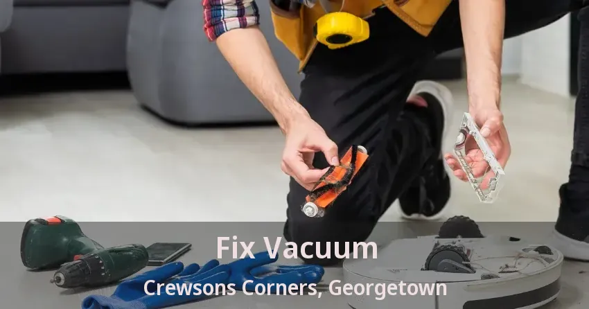 Fix Vacuum Crewsons Corners, Georgetown - ON