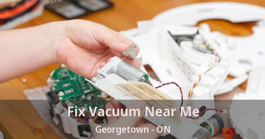 Fix Vacuum Near Me Georgetown - ON