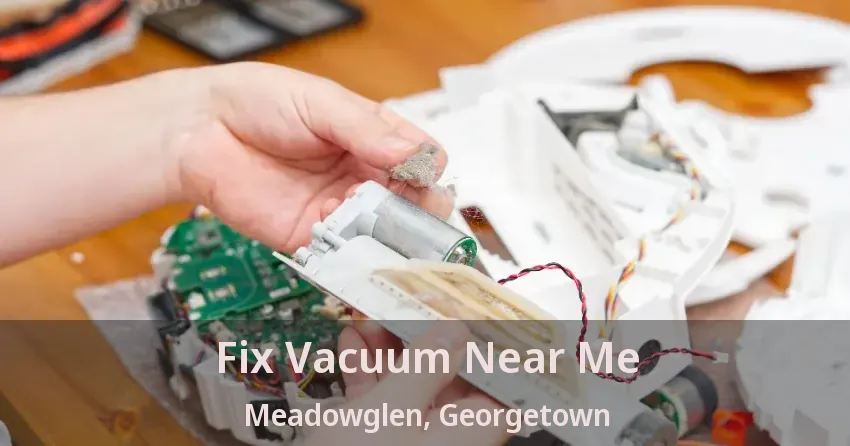 Fix Vacuum Near Me Meadowglen, Georgetown - ON