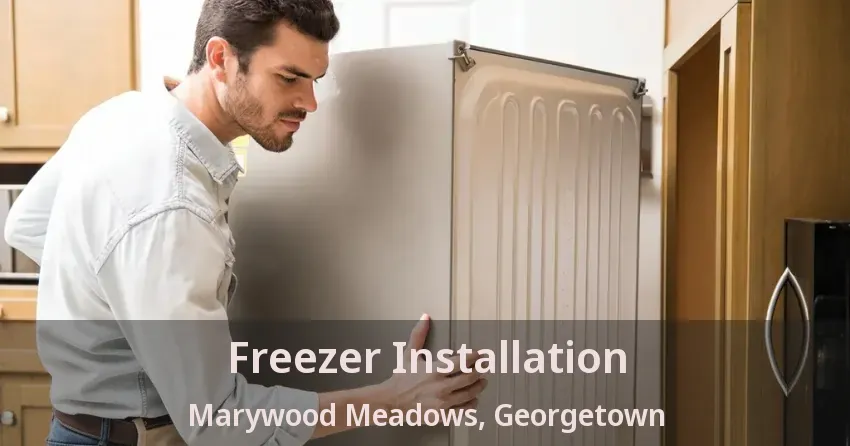 Freezer Installation Marywood Meadows, Georgetown - ON