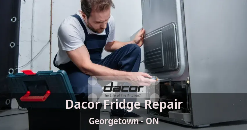 Dacor Fridge Repair Georgetown - ON