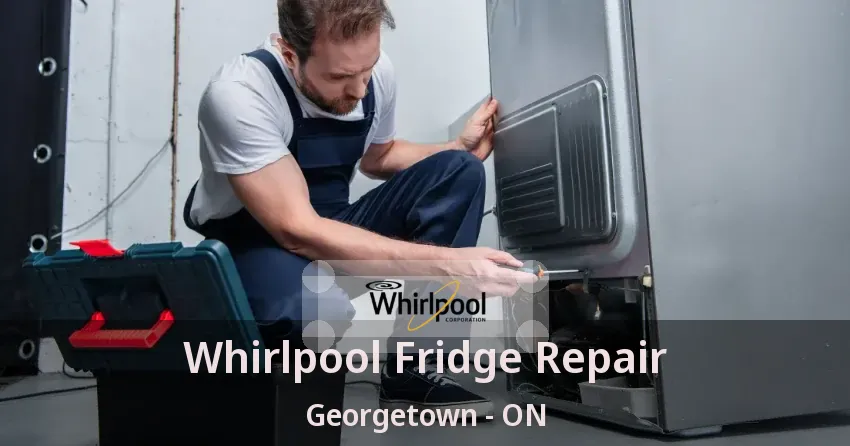 Whirlpool Fridge Repair Georgetown - ON