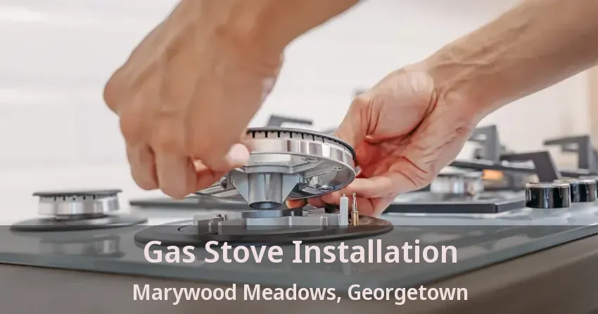 Gas Stove Installation Marywood Meadows, Georgetown - ON