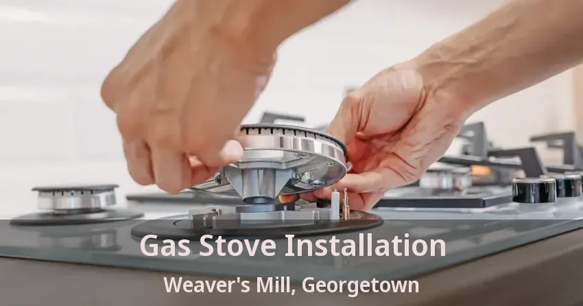 Gas Stove Installation Weaver's Mill, Georgetown - ON