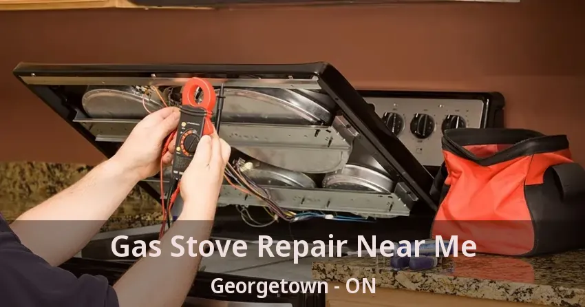 Gas Stove Repair Near Me Georgetown - ON