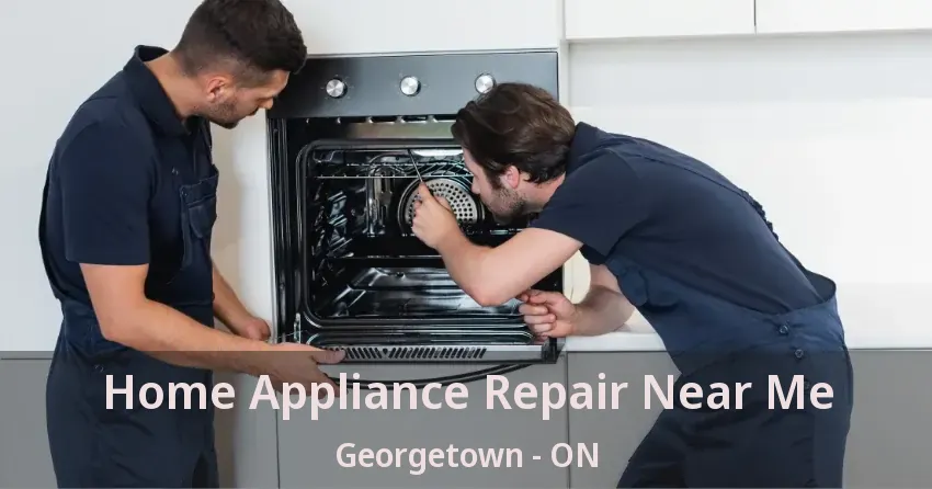 Home Appliance Repair Near Me Georgetown - ON