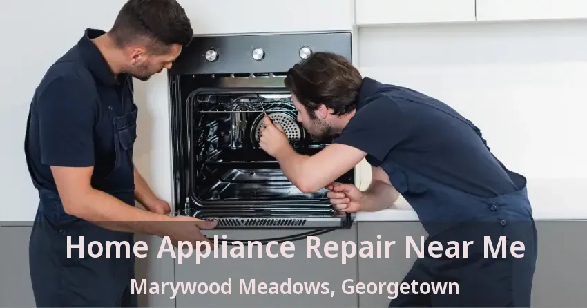 Home Appliance Repair Near Me Marywood Meadows, Georgetown - ON