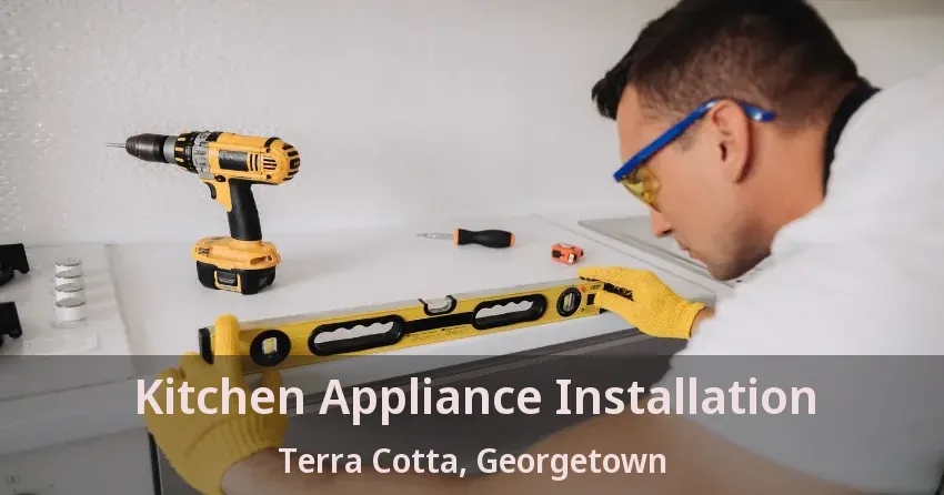 Kitchen Appliance Installation Terra Cotta, Georgetown - ON