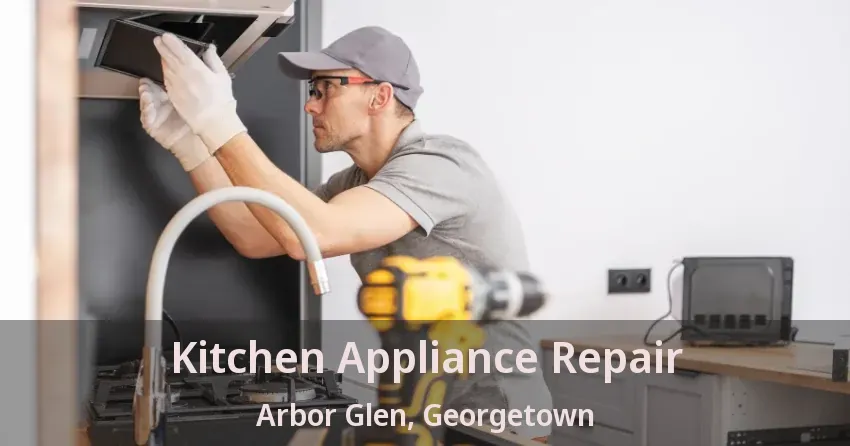 Kitchen Appliance Repair Arbor Glen, Georgetown - ON