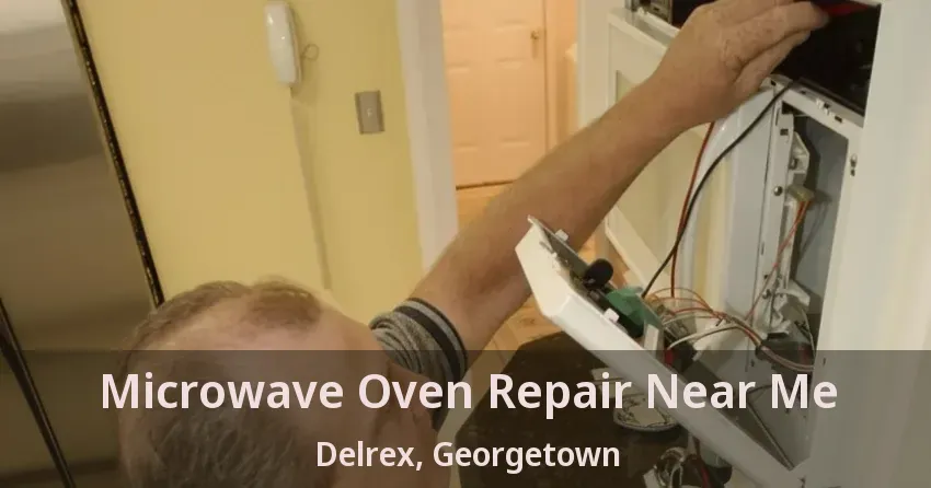 Microwave Oven Repair Near Me Delrex, Georgetown - ON
