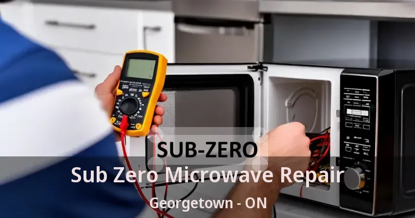 Sub Zero Microwave Repair Georgetown - ON