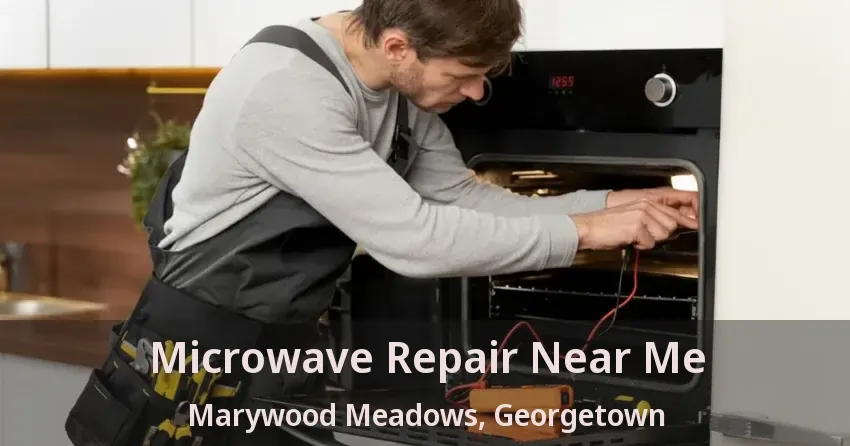 Microwave Repair Near Me Marywood Meadows, Georgetown - ON