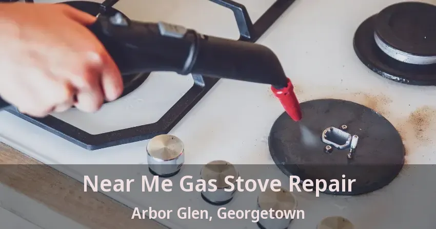 Near Me Gas Stove Repair Arbor Glen, Georgetown - ON
