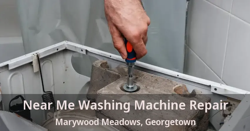 Near Me Washing Machine Repair Marywood Meadows, Georgetown - ON
