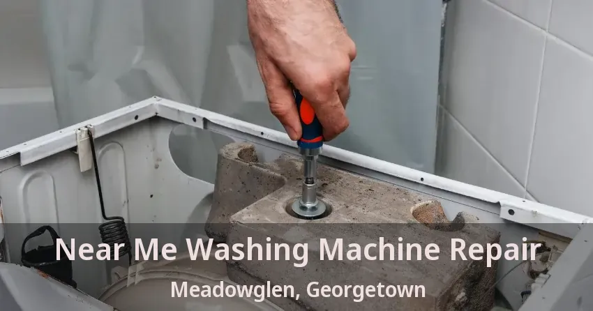 Near Me Washing Machine Repair Meadowglen, Georgetown - ON
