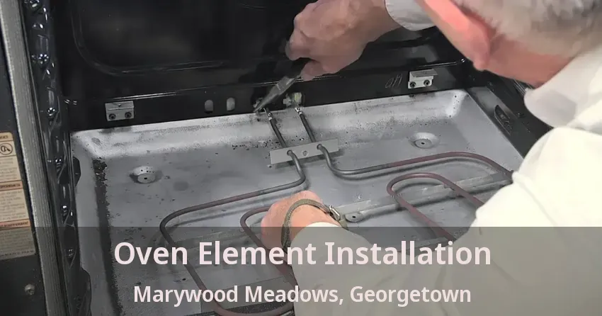 Oven Element Installation Marywood Meadows, Georgetown - ON