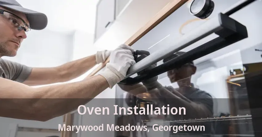 Oven Installation Marywood Meadows, Georgetown - ON