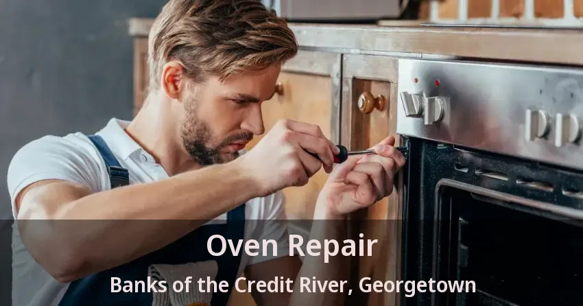 Oven Repair Banks of the Credit River, Georgetown - ON