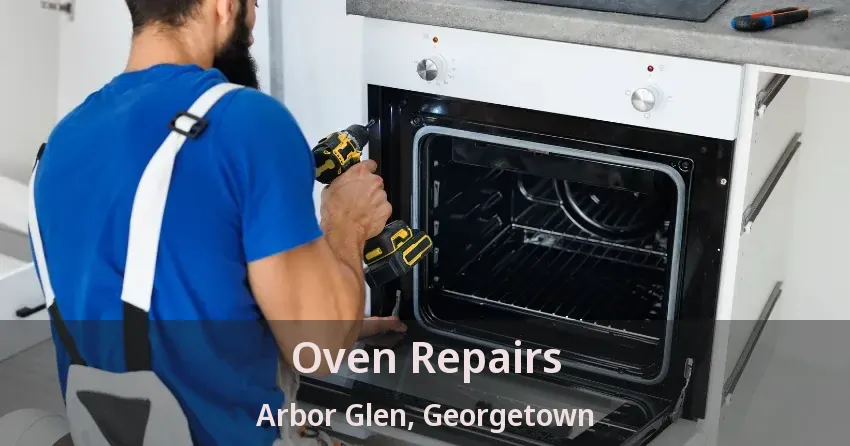Oven Repairs Arbor Glen, Georgetown - ON