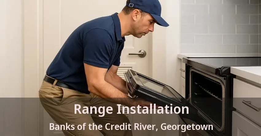 Range Installation Banks of the Credit River, Georgetown - ON