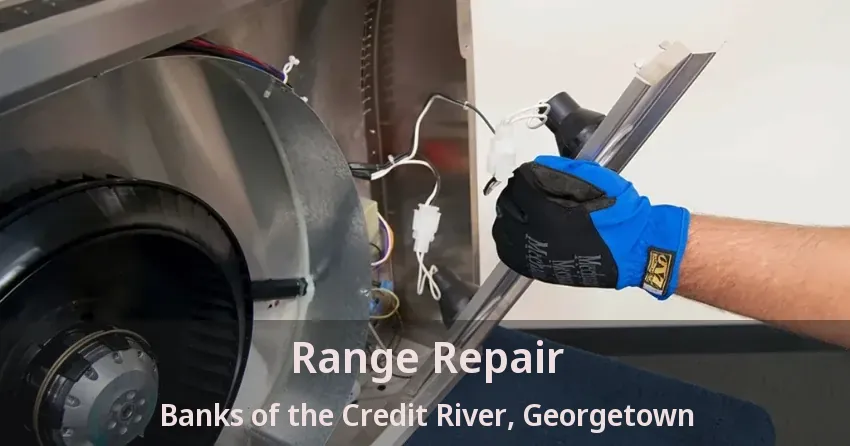 Range Repair Banks of the Credit River, Georgetown - ON