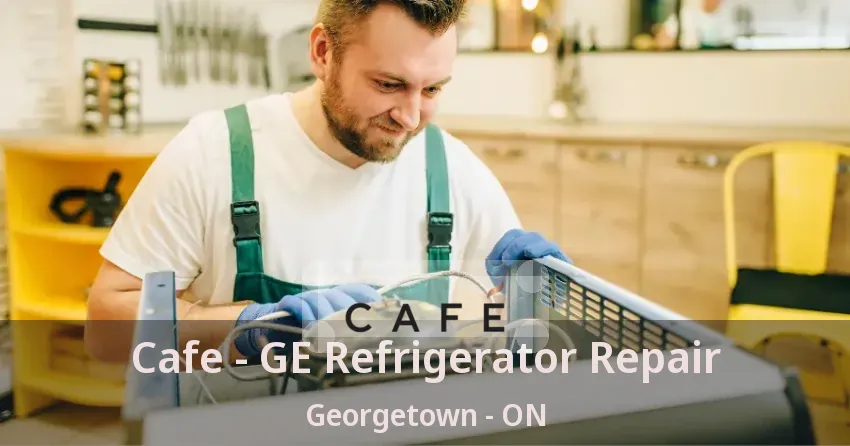 Cafe - GE Refrigerator Repair Georgetown - ON