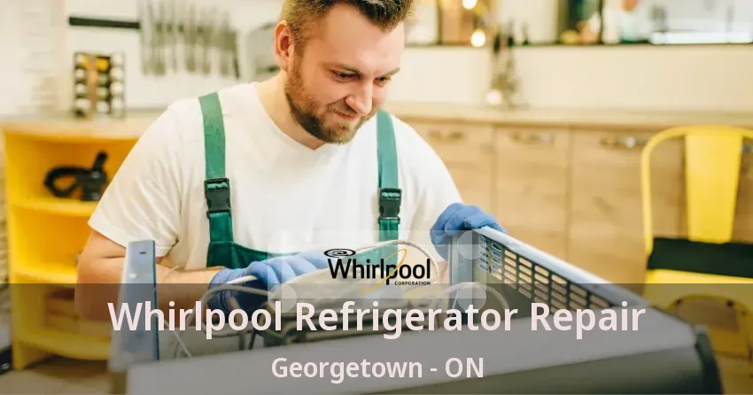 Whirlpool Refrigerator Repair Georgetown - ON