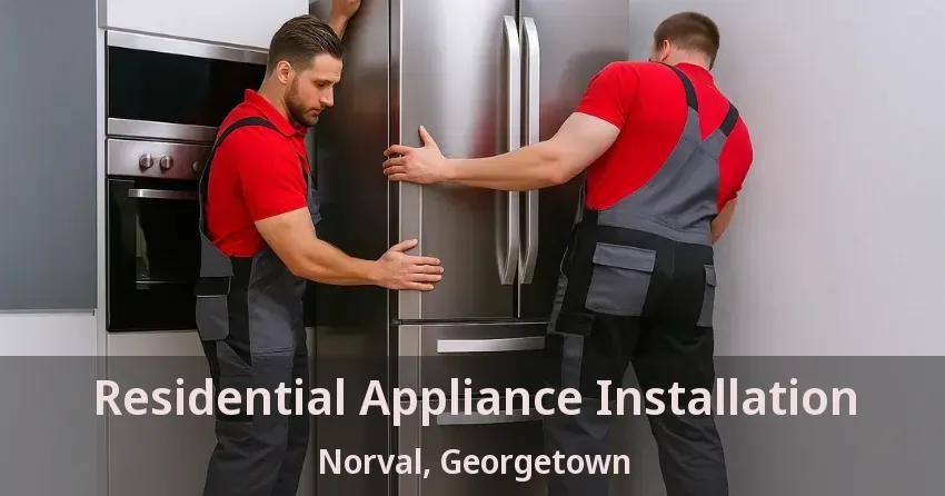 Residential Appliance Installation Norval, Georgetown - ON
