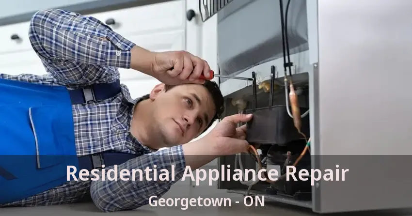Residential Appliance Repair Georgetown - ON