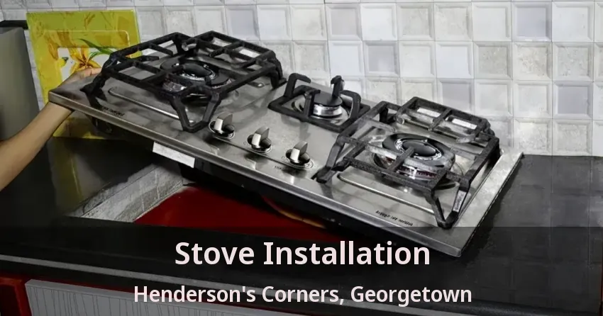 Stove Installation Henderson's Corners, Georgetown - ON